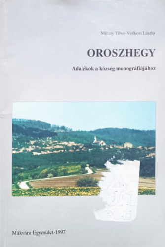 Vofkori Lszl Mihly Tibor - Oroszhegy - Adalkok a kzsg monogrfijhoz