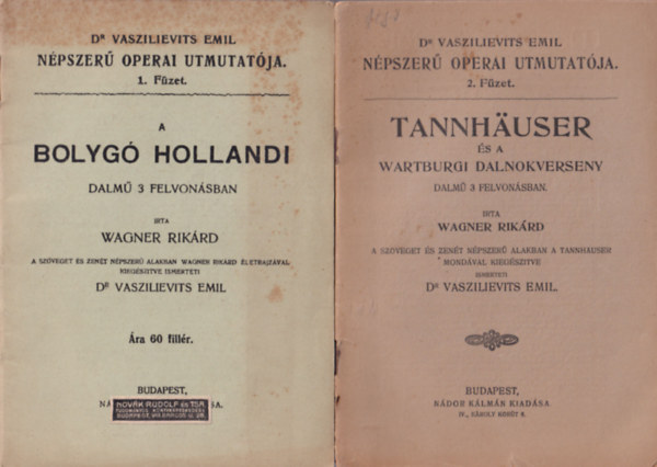 3 db zenei kotta ( Dr. Vaszilievits Emil npszer operai tmutatja ) : Hoffmann mesi + Tannhauser s a wartburgi dalnokverseny  + A bolgy  Hollandi