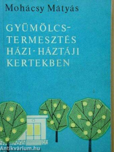Gymlcstermeszts hzi- s hztji kertekben     104 fekete-fehr brval, kihajthat mellkletekkel illusztrlva. Harmadik, tdolgozott kiads.