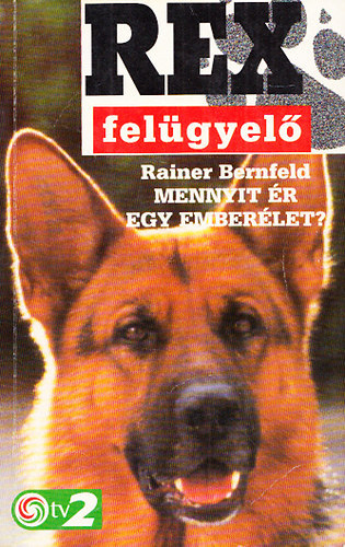 Rex felgyel - Mennyit r egy emberlet?