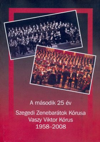 A msodik 25 v - Szegedi Zenebartok Krusa Vaszy Viktor Krus 1958-2008 (CD-mellklettel)