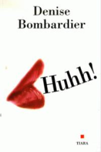 Denise Bombardier - Huhh!