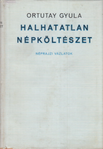 Halhatatlan npkltszet (nprajzi vzlatok)