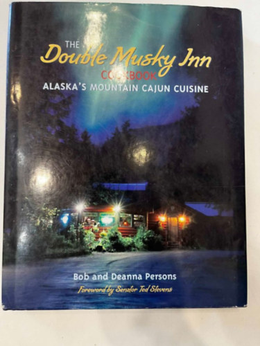 Bob and Deanna Persons - Double Musky Inn Cookbook: Alaska's Mountain Cajun Cuisine