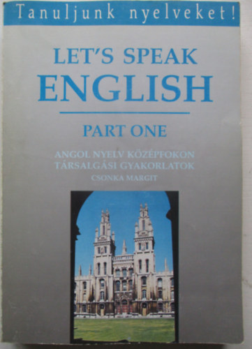 Let's speak English - Part one (Angol nyelv kzpfokon Trsalgsi gyakorlatok)