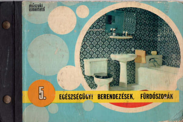M�szaki ismertet� 5. - Eg�szs�g�gyi berendez�sek, f�rd�szob�k