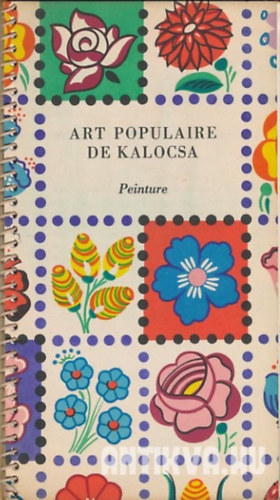 Art Populaire de Kalocsa ("Kalocsa Npmvszet" francia nyelven)