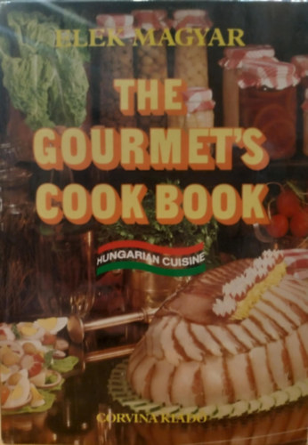 The Gourmet's Cook Book - Hungarian Cuisine