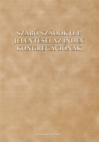 Szab� Sz�dok O. P. jelent�sei az Index Kongreg�ci�nak