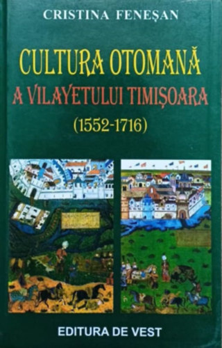 Cultura Otomana a vilayetului Timisoara (1552-1716) - A temesv�ri oszm�n kult�ra (1552-1716)
