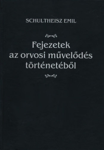 Schultheisz Emil - Fejezetek az orvosi mvelds trtnetbl