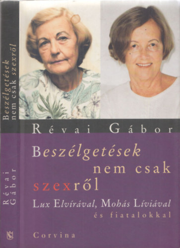 Beszlgetsek nem csak szexrl Lux Elvirval, Mohs Lvival s fiatalokkal