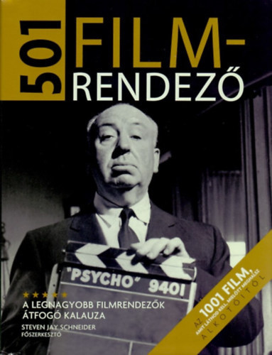 Steven Jay Schneider (Szerk.) - 501 filmrendez� - A legnagyobb filmrendez�k �tfog� kalauza