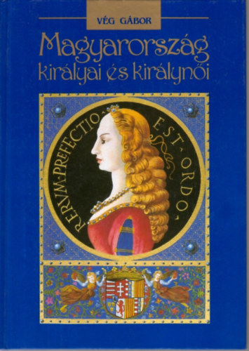 Magyarorszg kirlyai s kirlyni
