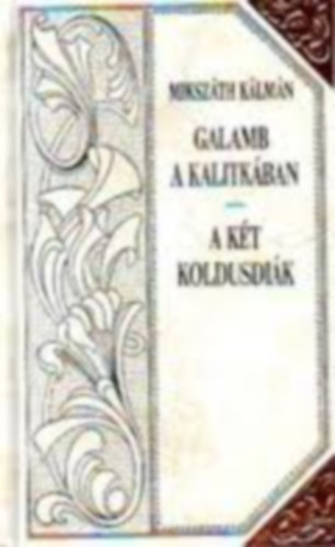 Galamb a kalitkban - A kt koldusdik (Mikszth-sorozat 20-21.)