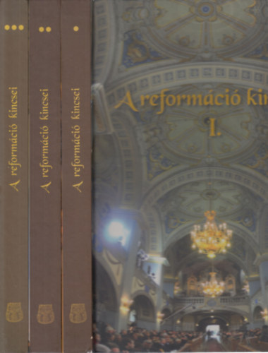 A reformci kincsei I-III. (A Magyarorszgi Reformtus Egyhz I-II. + A protestns kisegyhzak Magyarorszgon)