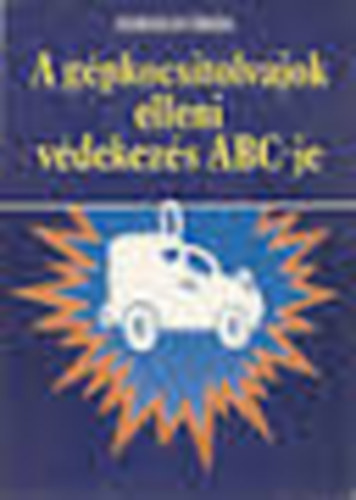 A g�pkocsitolvajok elleni v�dekez�s ABC-je