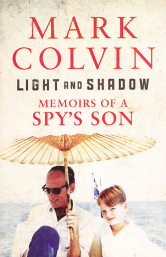 Light and Shadow: Memoirs of a Spy's Son