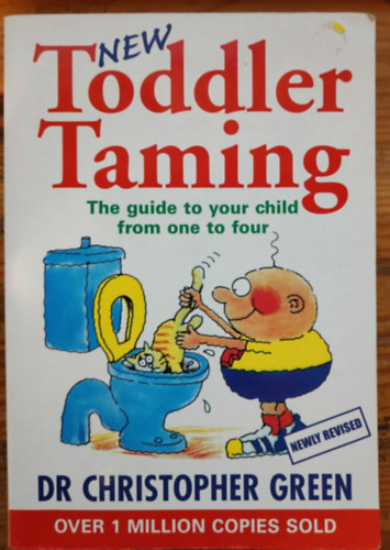 Dr Christopher Green - New Toddler Taming- The guide to your child from one to four /Gyermeknevels 1-4 ves korig/