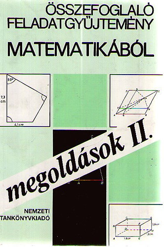�sszefoglal� feladatgy�jtem�ny matematik�b�l-megold�sok II.