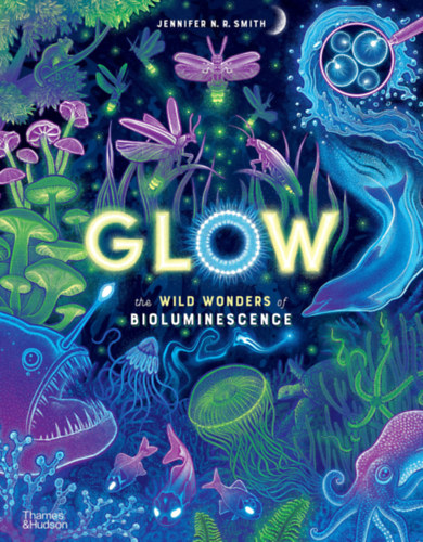 Glow: The Wild Wonders of Bioluminescence (angol)