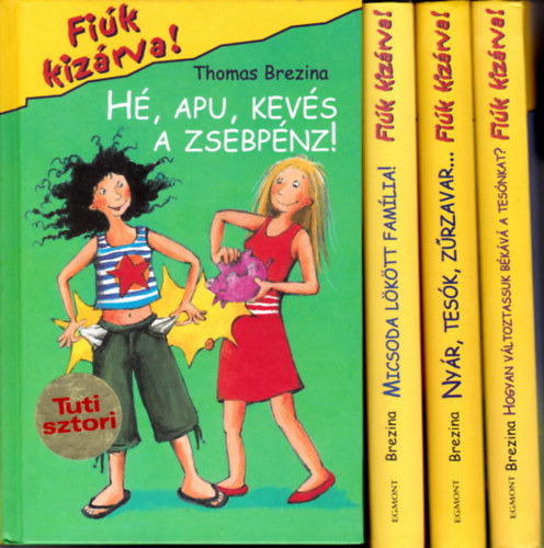 4 k�tet a 'Fi�k kiz�rva!' sorozatb�l: H�, apu, kev�s a zsebp�nz! + Micsoda l�k�tt fam�lia + Ny�r, tes�, z�rzavar...+ Hogyan v�ltoztassuk b��k�v� a tes�nkat?