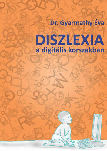 dr. Gyarmathy va - Diszlexia a digitlis korszakban