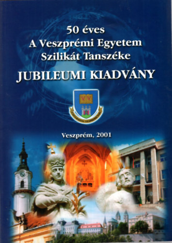 Tams Ferenc - 50 ves a Veszprmi Egyetem Szilikt Tanszke - Jubileumi kiadvny - Veszprm 2001
