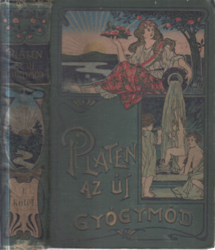 Az �j gy�gym�d I. (A term�szetszer� �letm�dnak, az eg�szs�g �pol�s�nak �s a gy�gyszern�lk�li orvosl�snak tank�nyve)