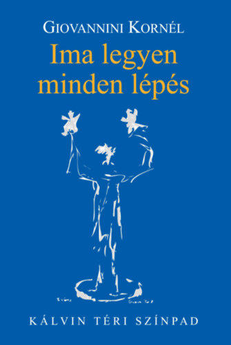 Giovannini Korn�l - Ima legyen minden l�p�s