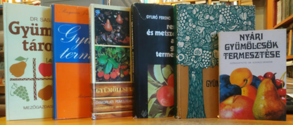 Dr. Blint Gyrgy, Gyur Ferenc, Dr. Tomcsnyi Pl, Rayman Jnos-Szab rpd, Dr. Sass Pl Kovcs Sndor - 6 db Gymlcstermeszts; Nyri gymlcsk termesztse; Gymlcsskert; Mvelsi rendszerek s metszsmdok a modern gymlcstermesztsben; Gymlcsfajtink; Gymlcstrols