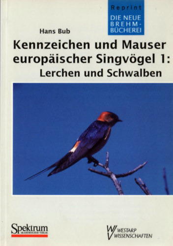 Hans Bub - Kennzeichen und Mauser europischer Singvgel (1. Teil) - Lerchen und Schwalben (Alaudidae und Hirundinidae)