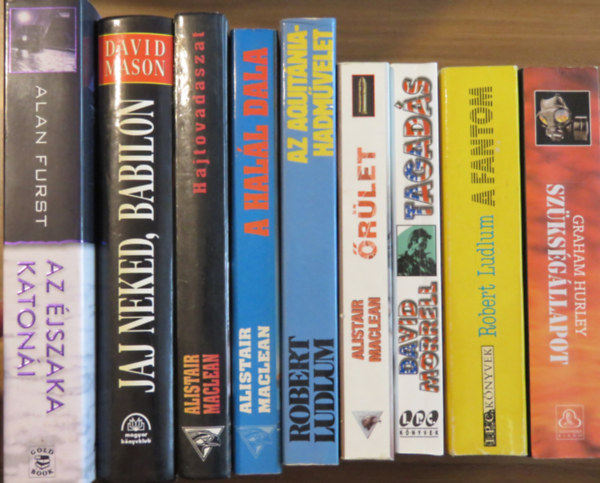 Robert Ludlum, David Morrell, Alistair MacLean, David Mason, Alan Furst Graham Hurley - 9 db kmregny: Szksgllapot; A fantom; Tagads; rlet; Az Aquitnia-hadmvelet; A hall dala; Hajtvadszat; Jaj neked, Babilon; Az jszaka katoni