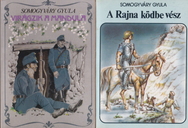 3 db Somogyvry Gyula regny: A Rajna kdbe vsz + Virgzik a mandula + Ne srgulj, fzfa!