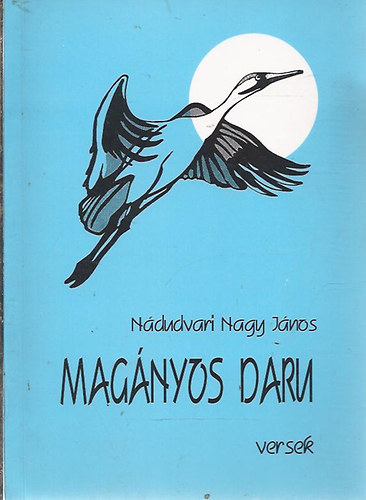 Nádudvari Nagy János - Magányos daru