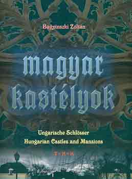 Bagyinszky Zoltn - Magyar kastlyok-Ungarische Schlsser-Hungarian Castles and Mansions