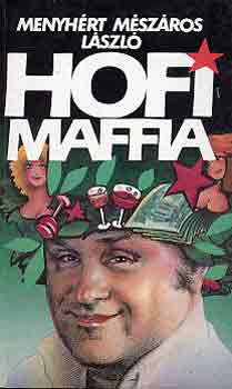 Menyh�rt M�sz�ros L�szl� - Hofi maffia