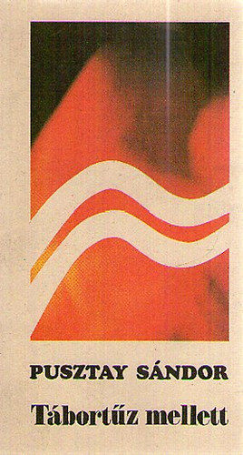 Pusztay S�ndor - T�bort�z mellett - Besz�lget�sek a haz�r�l, az ifj�s�gr�l, az irodalomr�l �s a honv�delemr�l