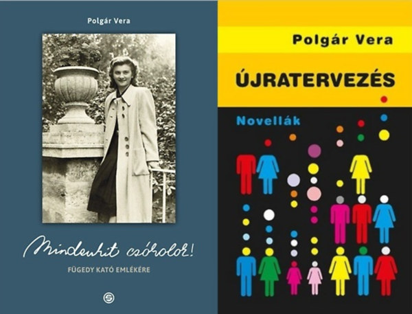2 db Polg�r Vera k�nyv: Mindenkit cs�kolok! F�gedy Kat� eml�k�re + �jratervez�s - Novell�k