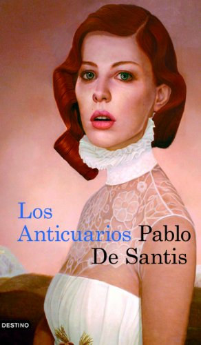 Pablo De Santis - Los Anticuarios