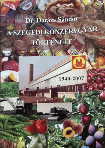 A Szegedi Konzervgyr trtnete 1940-2007