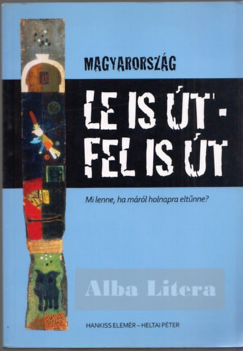 Magyarorszg - Le is t, fel is t