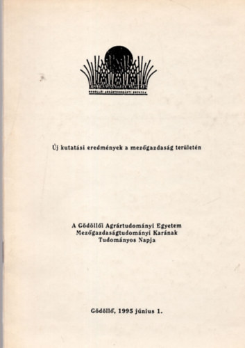 A Gdlli Agrrtudomnyi Egyetem Mezgazdasgtudomnyi Karnak Tudomnyos Napja - Gdll, 1995. jnius 1.