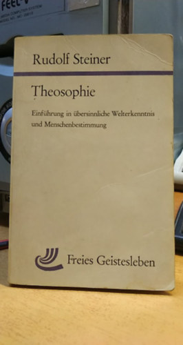 Theosophie - Einfhrung in bersinnliche Welterkenntnis und Menschenbestimmung