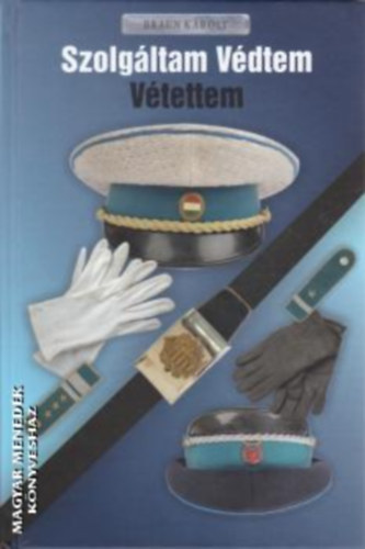 Szolgltam - Vdtem - Vtettem