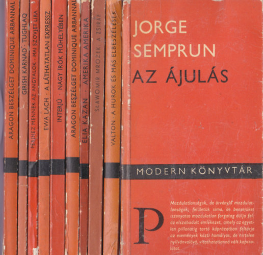 Modern knyvtr 10 db.:Semprun:Az juls+Arvo Valton:Aurok+S:Mrozek:A zsirf +Elia Kazan:Amerika+Aragon beszlget Dominique Arbannal+Interj nagy rk mhelyben+Ewa Lach:A lthatatlan expressz+Frjhez mennek az angyalok(Mai szovjet lr