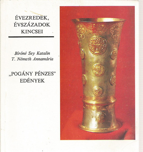 vezredek, vszzadok kincsei - "Pogny pnzes" ednyek