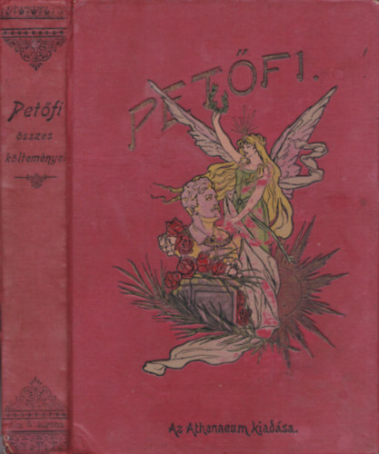 Petfi Sndor sszes kltemnyei -  Hazai mvszek rajzaival - harmadik npies kiads