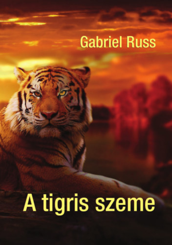 Gabriel Russ - A tigris szeme