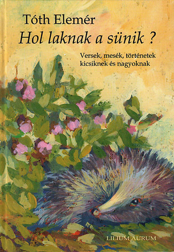 Hol laknak a snik? - Versek, mesk, trtnetek...